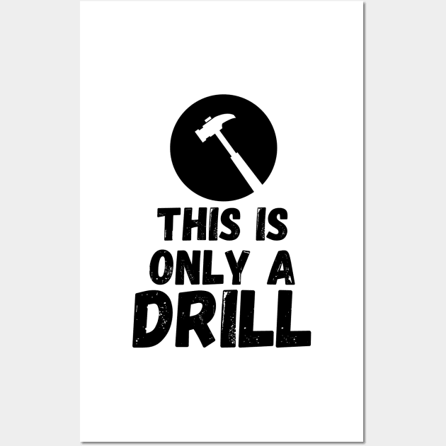 Funny Humor This is Only a Drill Hammer Saying Wall Art by WassilArt